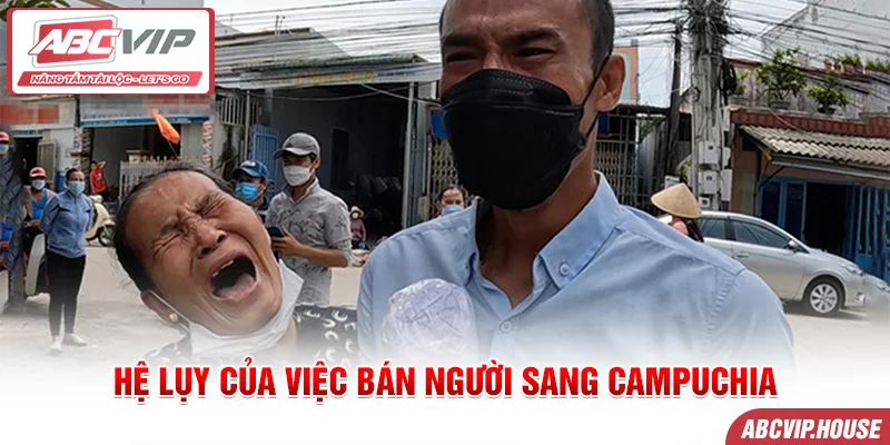 Hệ lụy của việc bán người sang Campuchia
