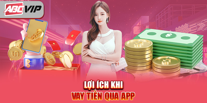 Lợi ích khi vay tiền qua app